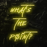 " Whats The Point ? - LED Neonschild - NEONEVERGLOW