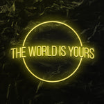 " The World is Yours" LED Neonschild - NEONEVERGLOW