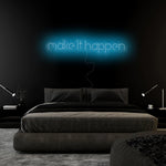 "Make It Happen" LED Neon Schriftzug Sign - NEONEVERGLOW