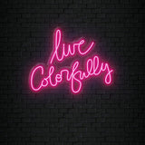 "Live Colorfully" LED Neonschild Sign Schriftzug - NEONEVERGLOW
