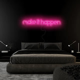 "Make It Happen" LED Neon Schriftzug Sign - NEONEVERGLOW
