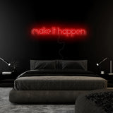 "Make It Happen" LED Neon Schriftzug Sign - NEONEVERGLOW